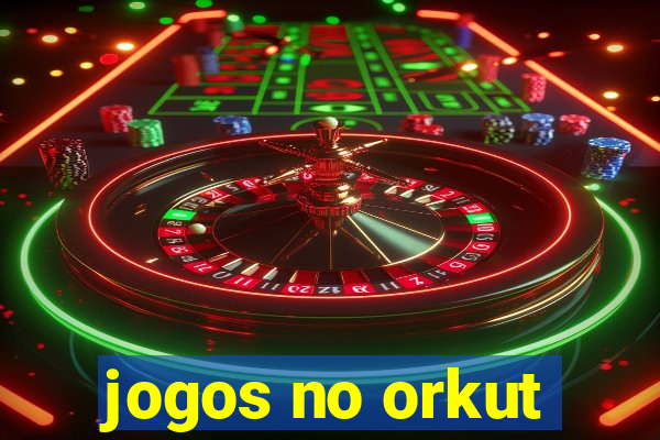 jogos no orkut